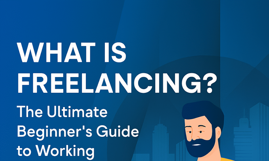 Digital illustration of a bearded man sitting at a desk, working on a laptop. The background features a stylized blue cityscape with abstract shapes. A small potted plant is placed beside the laptop. Text on the image reads: "WHAT IS FREELANCING? The Ultimate Beginner's Guide to Working for Yourself."